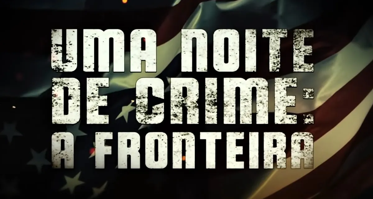 Crítica – Uma Noite de Crime: A Fronteira